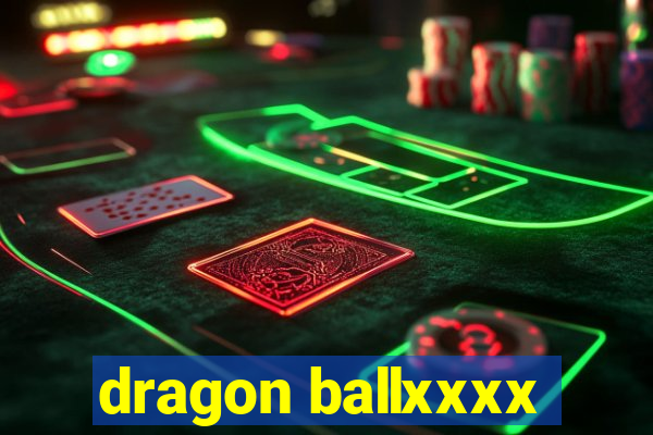 dragon ballxxxx